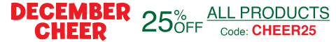 Get 25% off with coupon code CHEER25 during our December Cheer Sale! Get 25% off with coupon code CHEER25 during our December Cheer Sale!